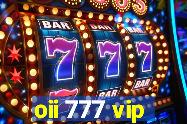 oii 777 vip